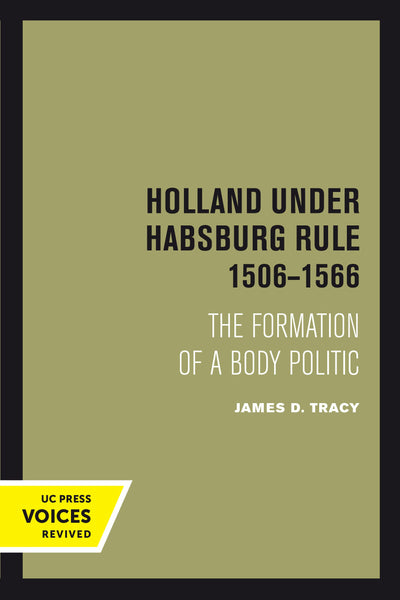 Cover image for Holland Under Habsburg Rule, 1506-1566, isbn: 9780520377851