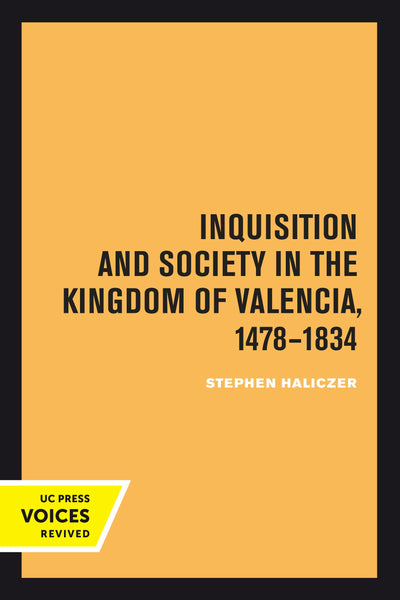 Cover image for Inquisition and Society in the Kingdom of Valencia, 1478-1834, isbn: 9780520377899