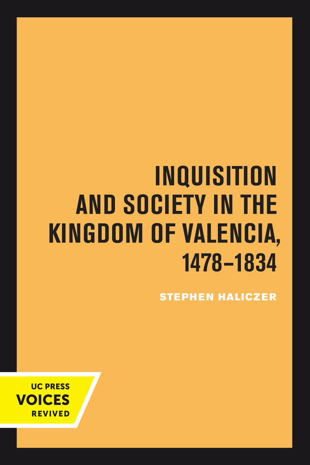 Cover image for Inquisition and Society in the Kingdom of Valencia, 1478-1834, isbn: 9780520377899