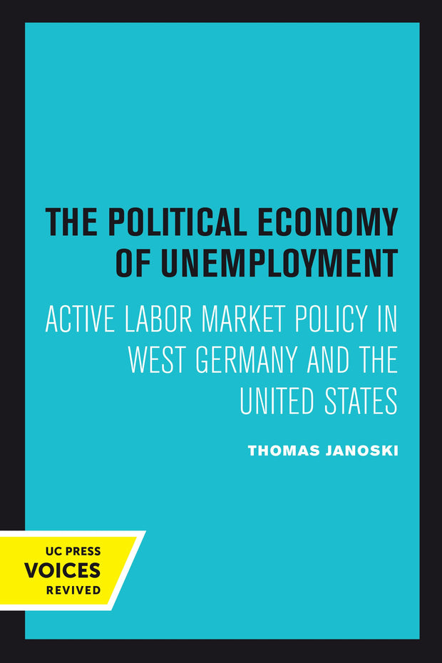 Cover image for The Political Economy of Unemployment, isbn: 9780520378322