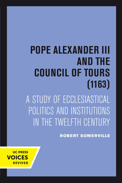 Cover image for Pope Alexander III And the Council of Tours (1163), isbn: 9780520378353