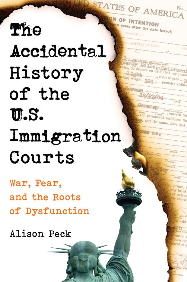 Cover image for The Accidental History of the U.S. Immigration Courts, isbn: 9780520381186