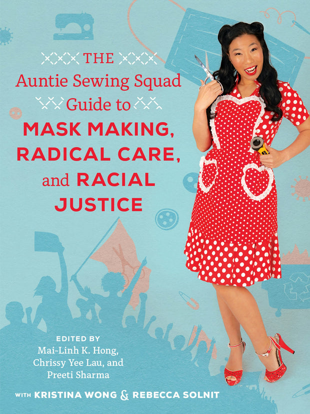 Cover image for The Auntie Sewing Squad Guide to Mask Making, Radical Care, and Racial Justice, isbn: 9780520384019