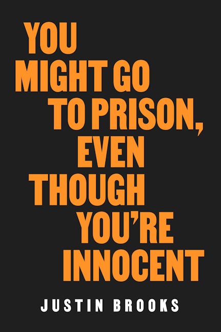 Book cover image for You Might Go to Prison, Even Though You're Innocent ISBN: 9780520386839