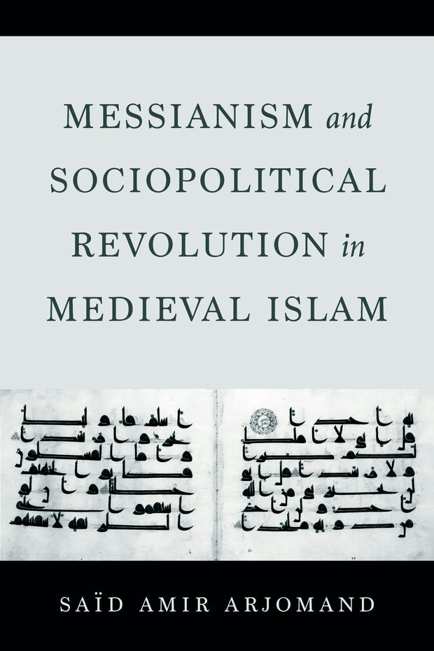Cover image for Messianism and Sociopolitical Revolution in Medieval Islam, isbn: 9780520387584