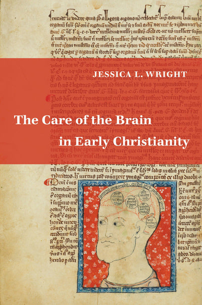 Cover image for The Care of the Brain in Early Christianity, isbn: 9780520387683