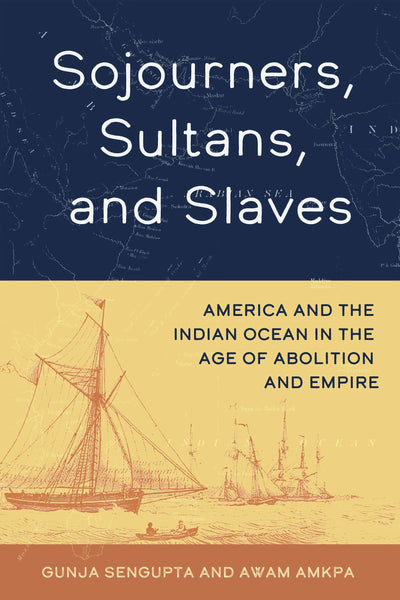 Cover image for Sojourners, Sultans, and Slaves, isbn: 9780520389137
