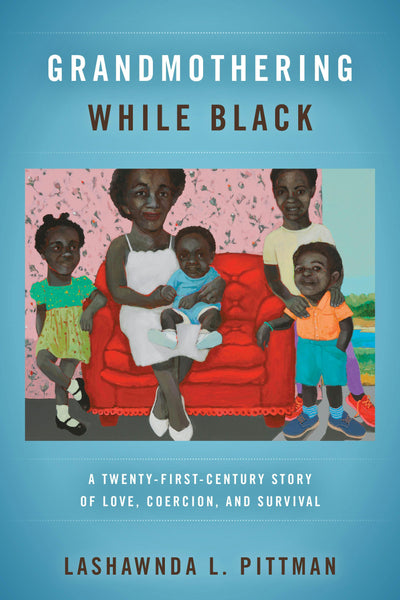 Cover image for Grandmothering While Black, isbn: 9780520389977