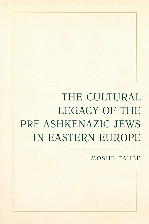 Cover image for The Cultural Legacy of the Pre-Ashkenazic Jews in Eastern Europe, isbn: 9780520390799