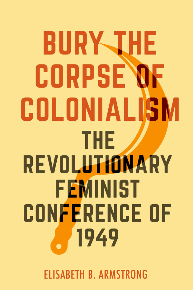 Cover image for Bury the Corpse of Colonialism, isbn: 9780520390935
