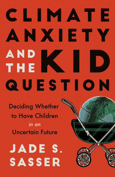 Cover image for Climate Anxiety and the Kid Question, isbn: 9780520393844