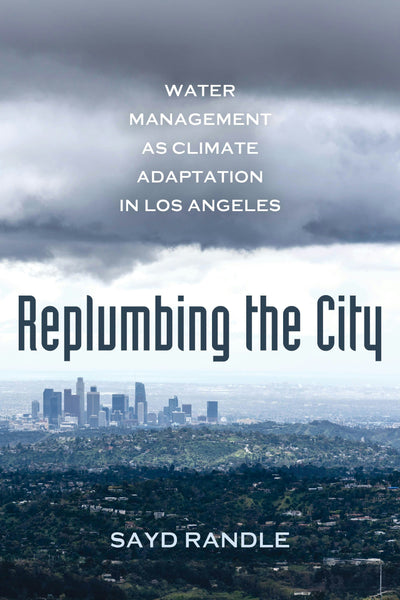Cover image for Replumbing the City, isbn: 9780520394063