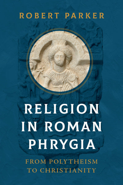 Cover image for Religion in Roman Phrygia, isbn: 9780520395497