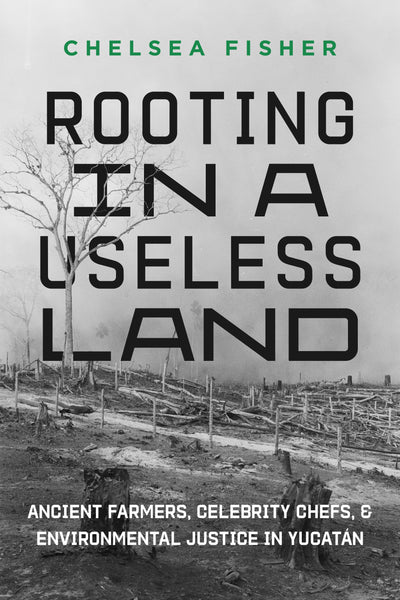 Cover image for Rooting in a Useless Land, isbn: 9780520395886