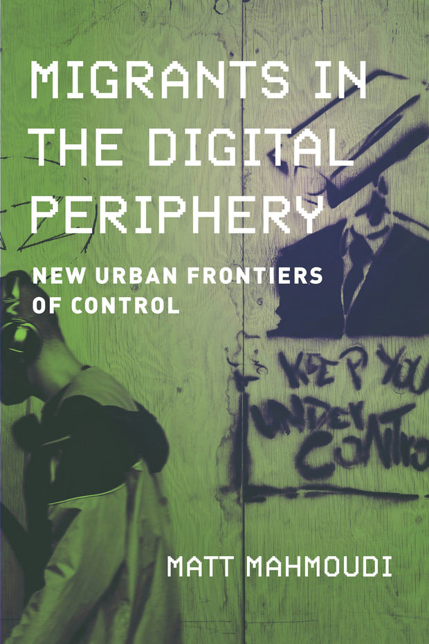 Cover image for Migrants in the Digital Periphery, isbn: 9780520397019