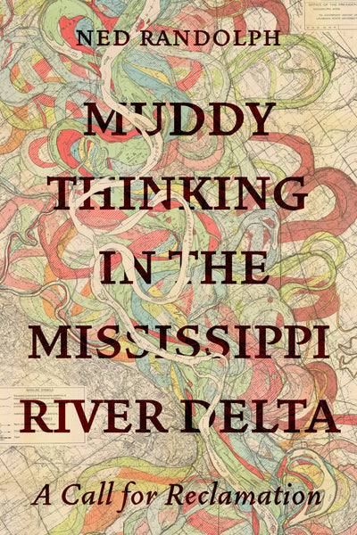 Cover image for Muddy Thinking in the Mississippi River Delta, isbn: 9780520397217