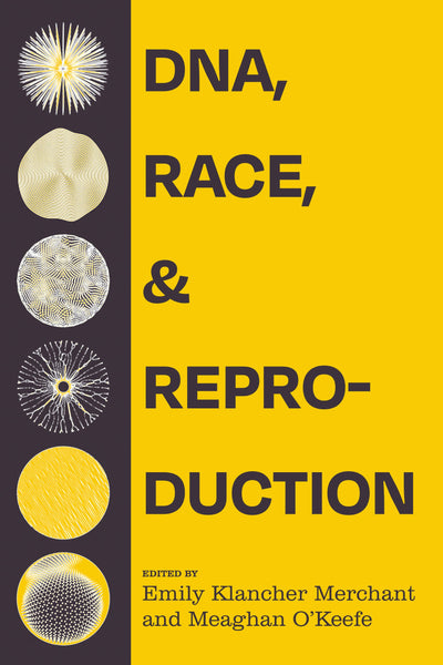 Cover image for DNA, Race, and Reproduction, isbn: 9780520399594