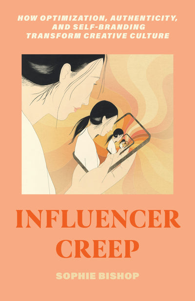 Cover image for Influencer Creep, isbn: 9780520402706