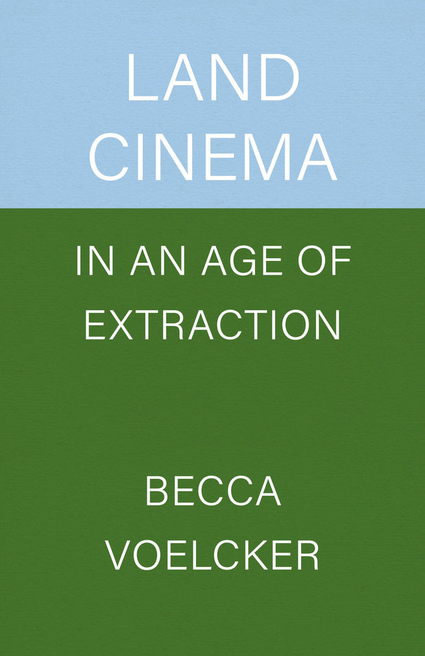 Cover image for Land Cinema in an Age of Extraction, isbn: 9780520416451