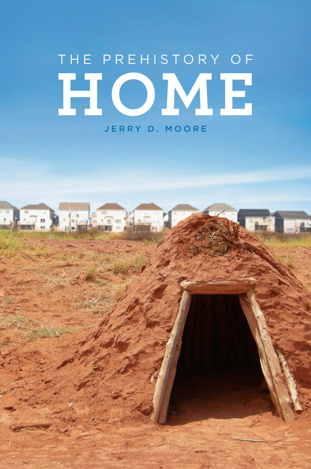 Cover image for The Prehistory of Home, isbn: 9780520424517