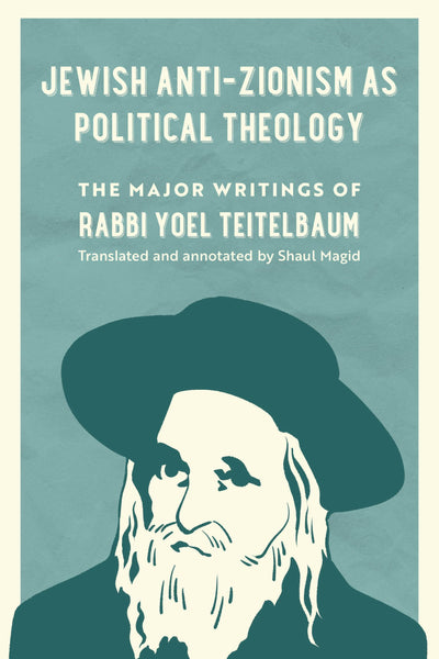 Cover image for Jewish Anti-Zionism as Political Theology, isbn: 9780520428430