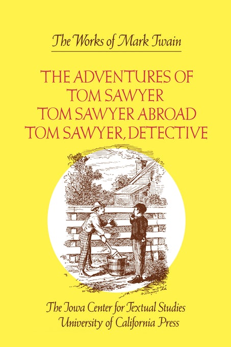 Book cover image for The Adventures of Tom Sawyer, Tom Sawyer Abroad, and Tom Sawyer, Detective ISBN: 9780520905849