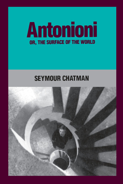 Cover image for Antonioni, or, The Surface of the World, isbn: 9780520907669
