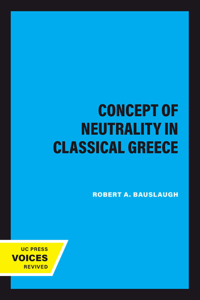 Cover image for The Concept of Neutrality in Classical Greece, isbn: 9780520909335