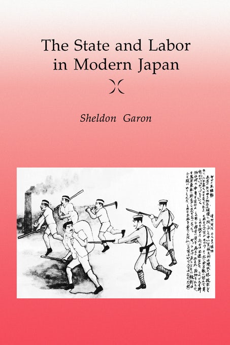 Book cover image for The State and Labor in Modern Japan ISBN: 9780520909809