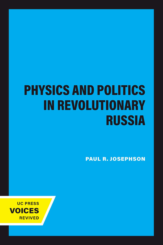 Cover image for Physics and Politics in Revolutionary Russia, isbn: 9780520911475