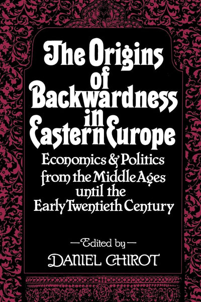 Cover image for The Origins of Backwardness in Eastern Europe, isbn: 9780520911918