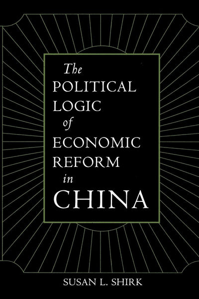 Cover image for The Political Logic of Economic Reform in China, isbn: 9780520912212