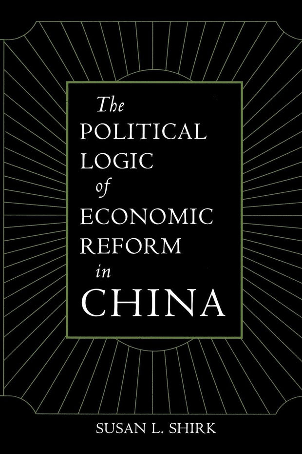Cover image for The Political Logic of Economic Reform in China, isbn: 9780520912212