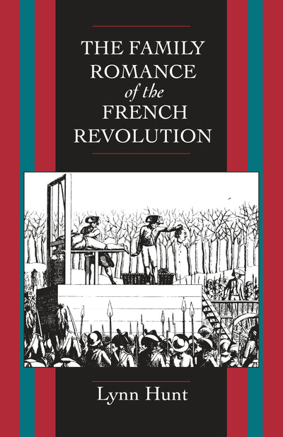 Cover image for The Family Romance of the French Revolution, isbn: 9780520913776