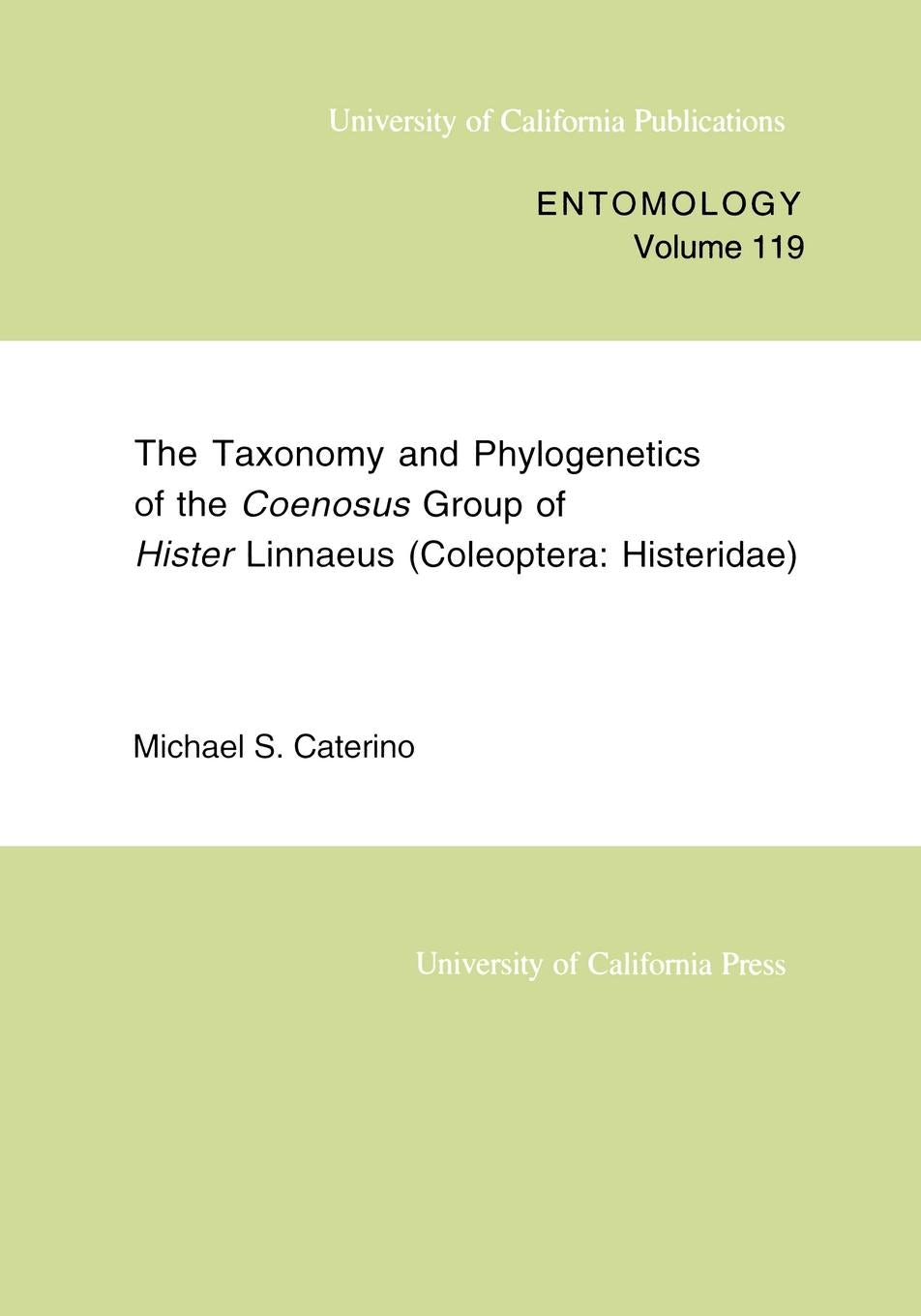 Book cover image for The Taxonomy and Phylogenetics of the Coenosus Group of Hister Linnaeus ISBN: 9780520915947