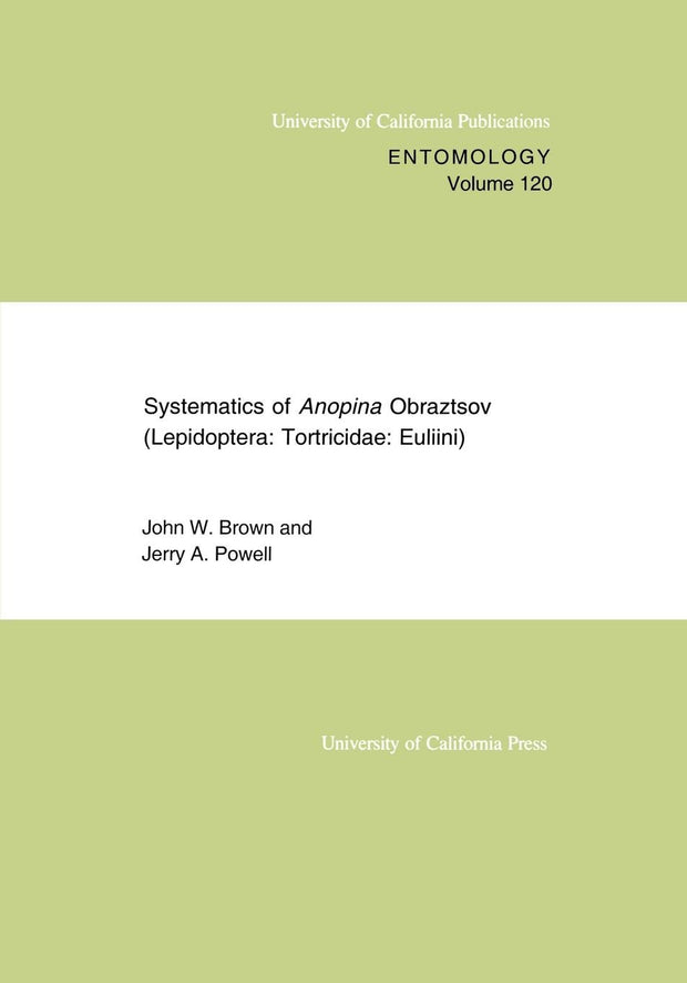 Cover image for Systematics of Anopina Obraztsov (Lepidoptera Tortricidae: Euliini), isbn: 9780520915978