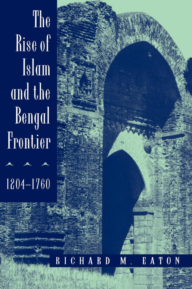 Cover image for The Rise of Islam and the Bengal Frontier, 1204-1760, isbn: 9780520917774