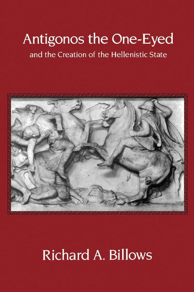 Cover image for Antigonos the One-Eyed and the Creation of the Hellenistic State, isbn: 9780520919044