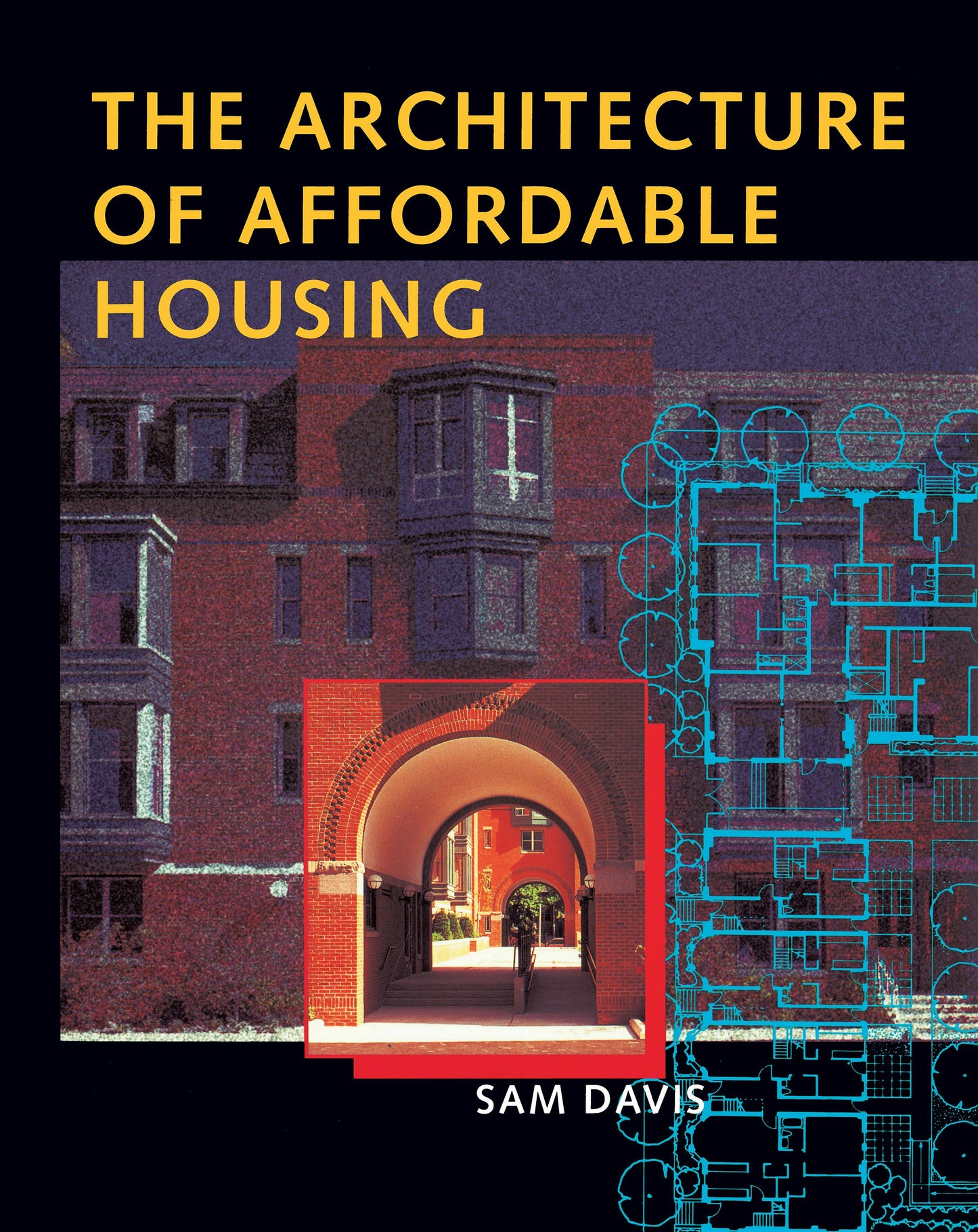 Book cover image for The Architecture of Affordable Housing ISBN: 9780520919075