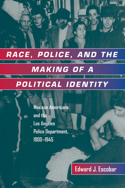 Cover image for Race, Police, and the Making of a Political Identity, isbn: 9780520920781