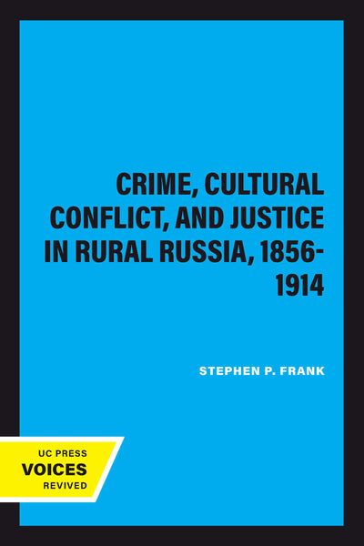 Cover image for Crime, Cultural Conflict, and Justice in Rural Russia, 1856-1914, isbn: 9780520920811