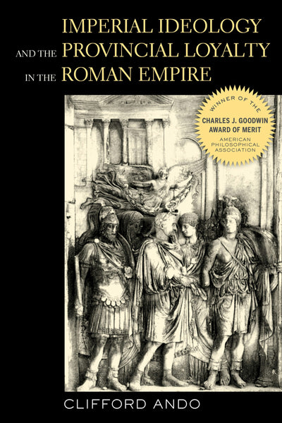 Cover image for Imperial Ideology and Provincial Loyalty in the Roman Empire, isbn: 9780520923720