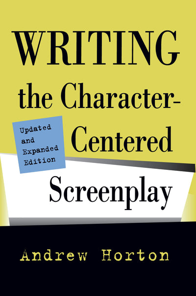 Cover image for Writing the Character-Centered Screenplay, Updated and Expanded edition, isbn: 9780520924178