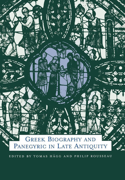 Cover image for Greek Biography and Panegyric in Late Antiquity, isbn: 9780520925052