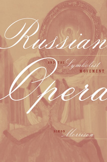 Book cover image for Russian Opera and the Symbolist Movement ISBN: 9780520927261