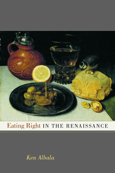 Cover image for Eating Right in the Renaissance, isbn: 9780520927285