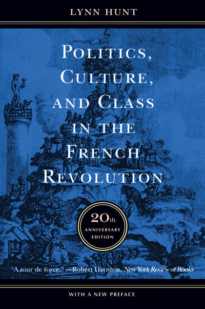 Cover image for Politics, Culture, and Class in the French Revolution, isbn: 9780520931046