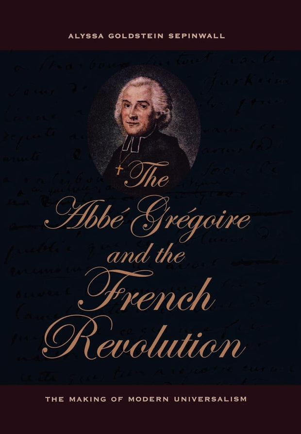 Cover image for The Abbe Gregoire and the French Revolution, isbn: 9780520931091