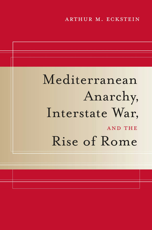 Cover image for Mediterranean Anarchy, Interstate War, and the Rise of Rome, isbn: 9780520932302