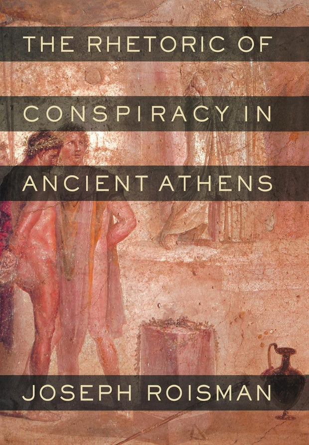 Cover image for The Rhetoric of Conspiracy in Ancient Athens, isbn: 9780520932913